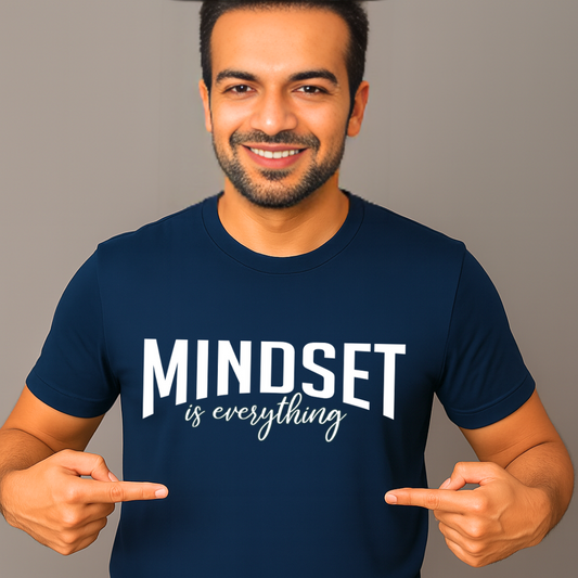 MINDSET IS EVERYTHING
