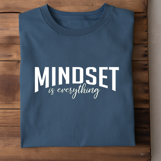 MINDSET IS EVERYTHING