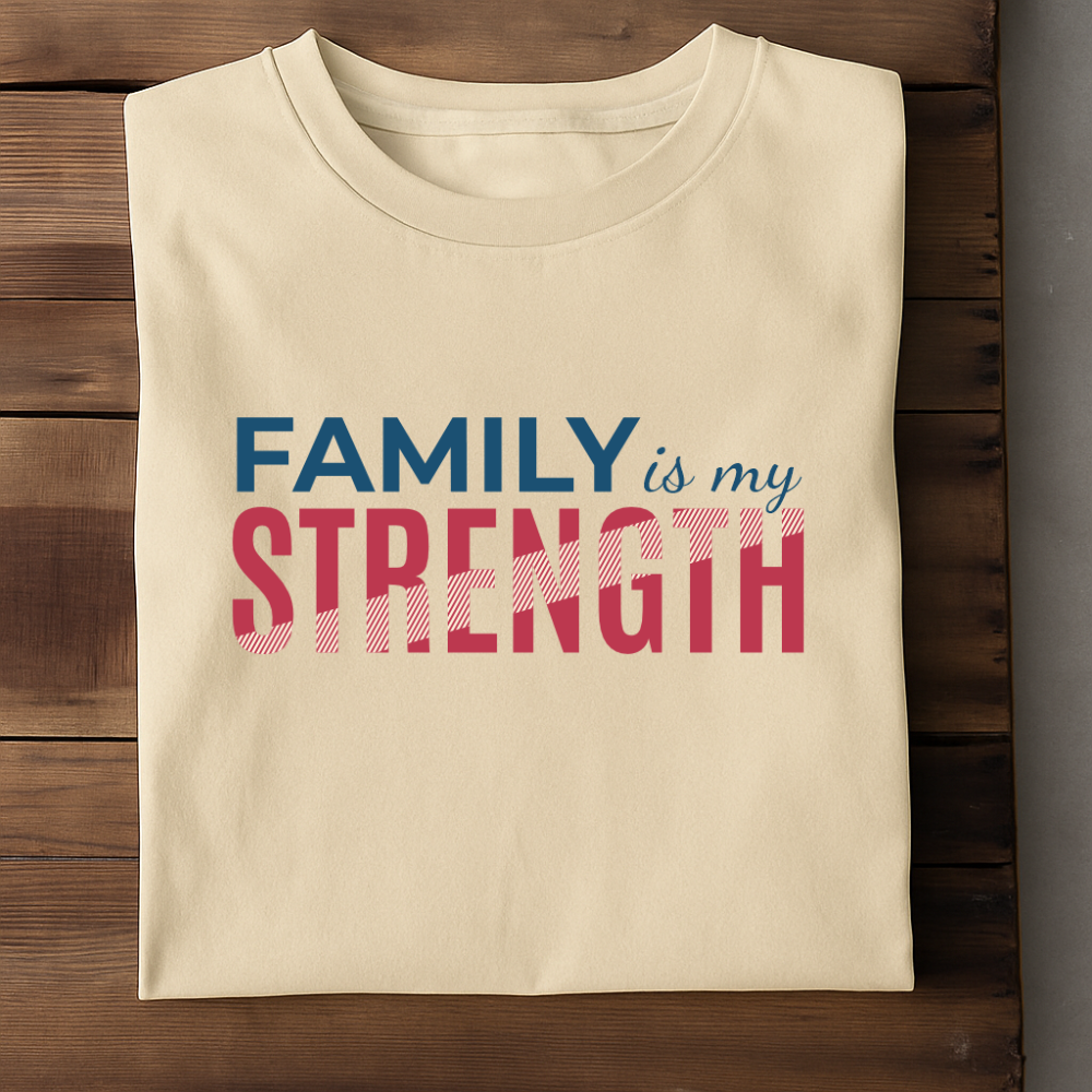 FAMILY IS MY STRENGTH