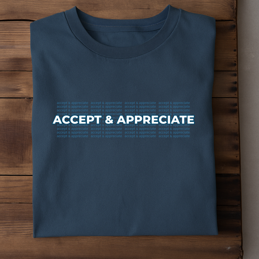 ACCEPT & APPRECIATE