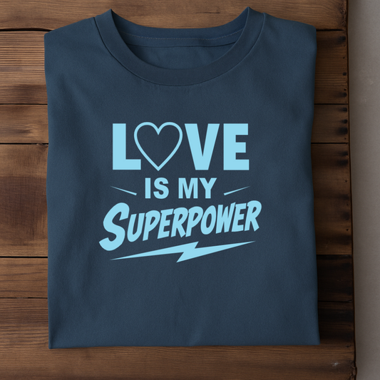 LOVE IS MY SUPERPOWER